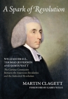 A Spark of Revolution: William Small, Thomas Jefferson and James Watt: the Curious Connection Between the American Revolution and the Industr Cover Image