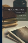 Modern Short Speeches; Ninety-eight Complete Examples Cover Image