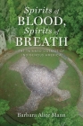 Spirits of Blood, Spirits of Breath: The Twinned Cosmos of Indigenous America By Barbara Alice Mann Cover Image