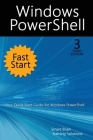 Windows PowerShell Fast Start, 3rd Edition: A Quick Start Guide to Windows PowerShell By Smart Brain Training Solutions Cover Image