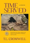 Time Served: A Memoir By T. L. Cromwell Cover Image