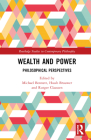 Wealth and Power: Philosophical Perspectives (Routledge Studies in Contemporary Philosophy) By Michael Bennett (Editor), Huub Brouwer (Editor), Rutger Claassen (Editor) Cover Image