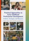 Practical Approaches to Early Childhood Professional Development: Evidence, Strategies, and Resources Cover Image