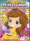 Prinzessinnen Malbuch für Mädchen: Interessantes Malbuch für Niedliche Kinder, Alter 3-9, mit Prinzessinnen und Magie - Prinzessinnen-Malbuch für Mädc Cover Image