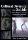 Cultural Diversity and Suicide: Ethnic, Religious, Gender, and Sexual Orientation Perspectives (Haworth Series in Clinical Psychotherapy) Cover Image