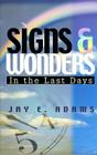 Signs & Wonders: In the Last Days By Jay E. Adams Cover Image