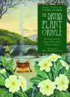 The Druid Plant Oracle: Working with the Magical Flora of the Druid Tradition By Philip Carr-Gomm, Stephanie Carr-Gomm, Will Worthington (Illustrator) Cover Image
