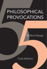 Philosophical Provocations: 55 Short Essays By Colin McGinn Cover Image