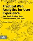 Practical Web Analytics for User Experience: How Analytics Can Help You Understand Your Users Cover Image