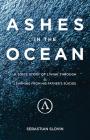 Ashes in the Ocean: A Son's Story of Living Through and Learning From His Father's Suicide Cover Image