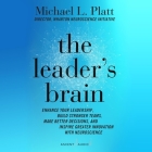 The Leader's Brain: Enhance Your Leadership, Build Stronger Teams, Make Better Decisions, and Inspire Greater Innovation with Neuroscience By Michael L. Platt, Rudy Sanda (Read by) Cover Image