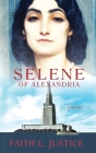 Selene of Alexandria By Faith L. Justice Cover Image