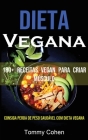 Dieta Vegana: 180+ Receitas Vegan Para Criar Músculo (Consiga Perda De Peso Saudável Com Dieta Vegana) By Tommy Cohen Cover Image