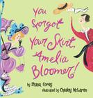 You Forgot Your Skirt, Amelia Bloomer Cover Image