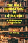 The Male Homosexual in Literature: A Bibliography Supplement By Ian Young Cover Image