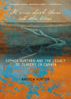 It Was Dark There All the Time: Sophia Burthen and the Legacy of Slavery in Canada By Andrew Hunter Cover Image
