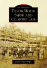 Devon Horse Show and Country Fair (Images of America) By Charlene Keller Fullmer, Kathryn Elizabeth Brown Cover Image