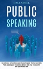 Public Speaking: How to Develop Self-confidence and Influence People by Effective Social Skills (Public Speaking and Presentation Skill By Dale Nihill Cover Image