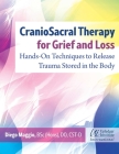 CranioSacral Therapy for Grief and Loss: Hands-on Techniques to Release Trauma Stored in the Body Cover Image