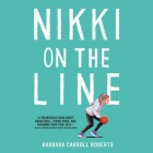 Nikki on the Line By Barbara Carroll Roberts, Christine Lakin (Read by) Cover Image