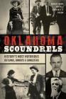 Oklahoma Scoundrels: History's Most Notorious Outlaws, Bandits & Gangsters (True Crime) By Yadon, Laurence J. Yadon Cover Image