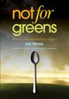 Not for Greens: He Who Sups with the Devil Should Have a Long Spoon By Ian Plimer Cover Image