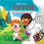 Right Now, I Am Kind: Coloring Book Edition By Daniela Owen, Gülce Baycik Cover Image