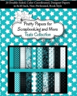 Pretty Papers for Scrapbooking and More - Teals Collection: 20 Double-Sided, Color-Coordinated, Designer Papers in 8x10 Inch, Non-Perforated, Book Sty Cover Image