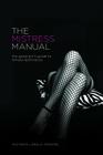 The Mistress Manual: The Good Girl's Guide to Female Dominance By Mistress Lorelei Powers Cover Image