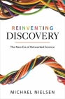 Reinventing Discovery: The New Era of Networked Science (Princeton Science Library #91) By Michael Nielsen Cover Image