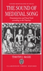 Sound of Medieval Song: Ornamentation and Vocal Style According to the Treatises (Oxford Monographs on Music #2) By Timothy J. McGee, Randall A. Rosenfeld (Translator) Cover Image