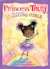 Princess Truly in My Magical, Sparkling Curls By Kelly Greenawalt, Amariah Rauscher (Illustrator) Cover Image