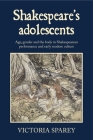 Shakespeare's Adolescents: Age, Gender and the Body in Shakespearean Performance and Early Modern Culture Cover Image