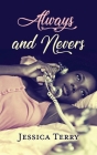 Always and Nevers By Jessica Terry Cover Image