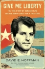 Give Me Liberty: The True Story of Oswaldo Payá and his Daring Quest for a Free Cuba By David E. Hoffman Cover Image