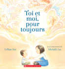 Toi Et Moi, Pour Toujours By Gillian Sze, Michelle Lee (Illustrator) Cover Image