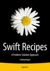 Swift Recipes: A Problem-Solution Approach Cover Image