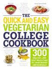 The Quick and Easy Vegetarian College Cookbook: 300 Healthy, Low-Cost Meals That Fit Your Budget and Schedule By Adams Media Cover Image