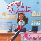 On Air with Zoe Washington By Janae Marks, Bahni Turpin (Read by) Cover Image