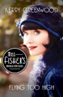 Flying Too High (Miss Fisher's Murder Mysteries) By Kerry Greenwood Cover Image