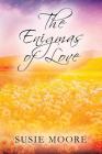 The Enigmas of Love By Susie Moore Cover Image