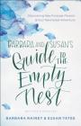 Barbara and Susan's Guide to the Empty Nest: Discovering New Purpose, Passion, and Your Next Great Adventure By Barbara Rainey, Susan Yates Cover Image