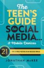 The Teen's Guide to Social Media... and Mobile Devices: 21 Tips to Wise Posting in an Insecure World Cover Image