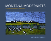 Montana Modernists: Shifting Perceptions of Western Art Cover Image