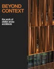 Beyond Context: The Work of Atelier Arcau Architects: Boxed Edition By Frédéric Paul (Introduction by), Rodolphe El-Khoury (Text by (Art/Photo Books)), Oscar Riera Ojeda (Editor) Cover Image