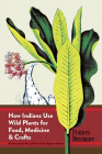 How Indians Use Wild Plants for Food, Medicine & Crafts (Native American) Cover Image