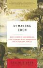 Remaking Eden: How Genetic Engineering and Cloning Will Transform the American Family By Lee M. Silver Cover Image