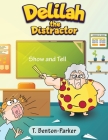 Delilah the Distractor By T. Benton-Parker Cover Image