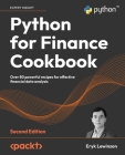 Python for Finance Cookbook - Second Edition: Over 80 powerful recipes for effective financial data analysis By Eryk Lewinson Cover Image