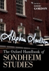 The Oxford Handbook of Sondheim Studies (Oxford Handbooks) Cover Image